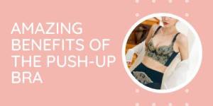 What are the benefits of wearing a Pushup Bra? - Indrani Cosmetics